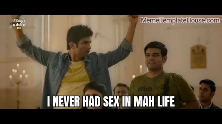 i never had sex in my life dil bechara sushant singh rajput meme template