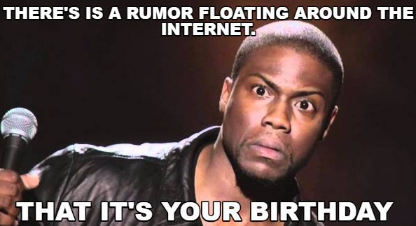 there is a rumor floating around about your birthday