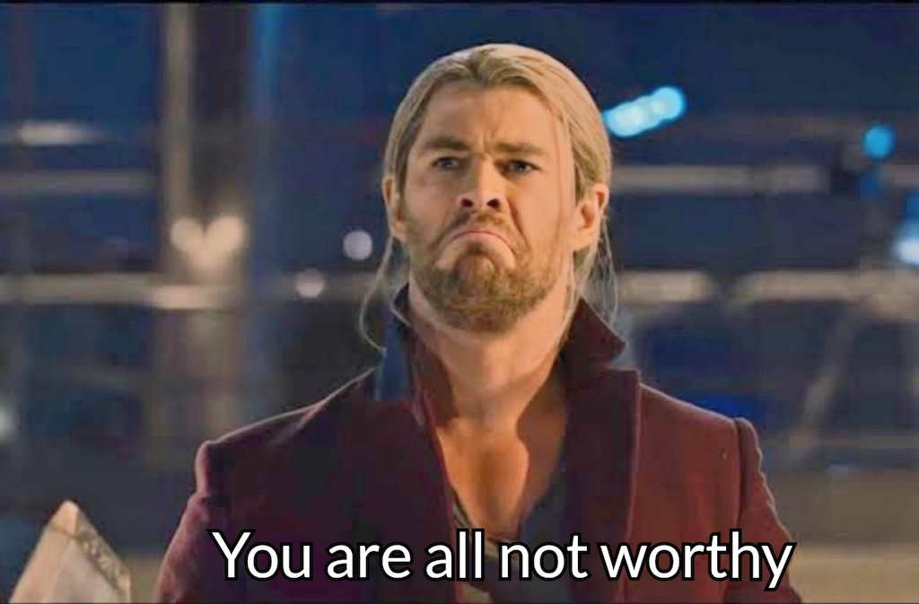 you are all not worthy thor meme template